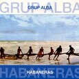 GRUP ALBA - HABANERAS (Compact Disc)