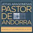 PASTOR DE ANDORRA - JOTAS ARAGONESAS - AMIGOS DE LA JOTA (Compact Disc)