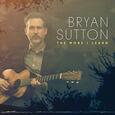 SUTTON, BRYAN - MORE I LEARN,THE (Compact Disc)