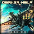 DARKER HALF - NEVER SURRENDER (Compact Disc)