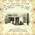 WAINWRIGHT SISTERS - SONGS IN THE DARK (Compact Disc)