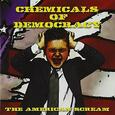 CHEMICALS OF DEMOCRACY - AMERICAN SCREAM (Compact Disc)