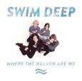 SWIM DEEP - WHERE THE HEAVEN ARE WE (Compact Disc)