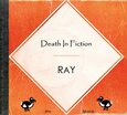 RAY - DEATH IN FICTION (Compact Disc)