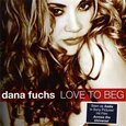 FUCHS, DANA - LOVE TO BEG (Compact Disc)