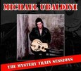 UBALDINI, MICHAEL - MYSTERY TRAIN SESSION (Compact Disc)