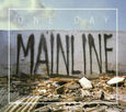 ONE DAY - MAINLINE (Compact Disc)