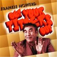 HOWARD, FRANKIE - GET YOUR TITTERS OUT (Compact Disc)