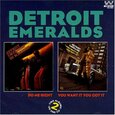 DETROIT EMERALDS - YOU WANT IT, YOU GOT IT (Compact Disc)