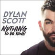 SCOTT, DYLAN - NOTHING TO DO TOWN (Compact Disc)