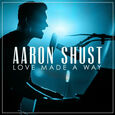 SHUST, AARON - LOVE MADE A WAY (Compact Disc)
