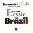 MCCORKLE, SUSANNAH - FROM BESSIE TO BRAZIL (Compact Disc)