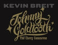 BREIT, KEVIN - JOHNNY GOLDTOOTH & THE.. (Compact Disc)