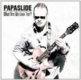 PAPASLIDE - WHAT ARE WE LIVIN' FOR? (Compact Disc)