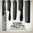 SCISSORS FOR LEFTY - UNDERHANDED ROMANCE-DIGI- (Compact Disc)