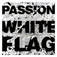 PASSION - PASSION:WHITE FLAG (Compact Disc)