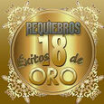 REQUIEBROS - 18 EXITOS DE ORO (Compact Disc)