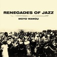 RENEGADES OF JAZZ - MOYO WANGU (Compact Disc)