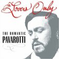 PAVAROTTI, LUCIANO - FOR LOVERS ONLY: ROMANTIC (Compact Disc)