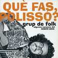GRUP DE FOLK - QUE FAS POLISSO? - ALGUNES CANÇONS XESCO BOIX (Compact Disc)