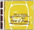 BROZA, DAVID - TIME OF TRAINS (Compact Disc)