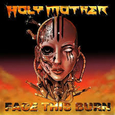 HOLY MOTHER - FACE THIS BURN -DIGI- (Compact Disc)