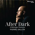GALLON, PIERRE - AFTER DARK: A MIDNIGHT FANTASIA (Compact Disc)
