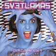 SVETLANAS - DISCO SUCKS (Compact Disc)