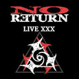 NO RETURN - LIVE XXX (Compact Disc)