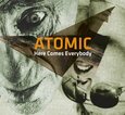 ATOMIC - HERE COMES EVERYBODY (Compact Disc)