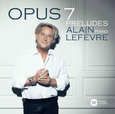 LEFEVRE, ALAIN - OPUS 7 PRELUDES (Compact Disc)