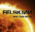 FELSKINN - MIND OVER MATTER (Compact Disc)