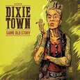 DIXIE TOWN - SAME OLD STORY (Disco Vinilo LP)