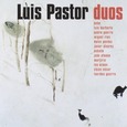 PASTOR, LUIS - DUOS (Compact Disc)