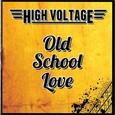 HIGH VOLTAGE - OLD SCHOOL LOVE (Compact Disc)