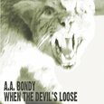 BONDY, A.A. - WHEN THE DEVIL'S LOOSE (Disco Vinilo LP)