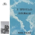 FIEMS, MIKE - I WOULD DREAM -HQ- (Disco Vinilo LP)