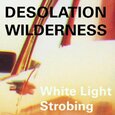 DESOLATION WILDERNESS - WHITE LIGHT STROBING (Compact Disc)