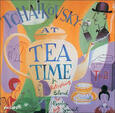 TCHAIKOVSKY, PIOTR ILICH - AT TEA TIME (Compact Disc)