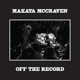 MCCRAVEN, MAKAYA - OFF THE RECORD (Compact Disc)