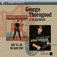 THOROGOOD, GEORGE - RIDE TIL I DIE & THE HARD STUFF/HARD STUFF (Compact Disc)