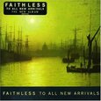 FAITHLESS - TO ALL NEW ARRIVALS (Compact Disc)