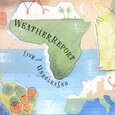 WEATHER REPORT - LIVE & UNRELEASED (Compact Disc)