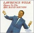 WELK, LAWRENCE - DANCE TO THE BIG BAND (Compact Disc)