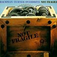 BACHMAN TURNER OVERDRIVE - NOT FRAGILE (Compact Disc)