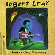 CRAY, ROBERT - SOME RAINY MORNING (Compact Disc)