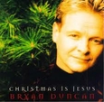 DUNCAN, BRYAN - CHRISTMAS IS JESUS (Compact Disc)