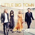 LITTLE BIG TOWN - TORNADO (Compact Disc)