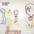 KOUSHIK - BE WITH (Compact Disc)