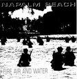 NAPALM BEACH - FIRE AIR AND WATER (Compact Disc)